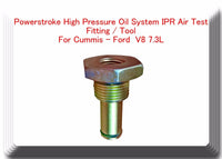  Air Test Fitting / Tool For V8 7.3L Powerstroke High Pressure Oil System IPR