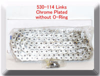 Drive Chain Chrome Plated Color Pitch 530 x114 Links ATV Motorcycle  No-Oring