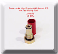  Air Test Fitting / Tool For Ford  6.0L Powerstroke High Pressure Oil System IPR