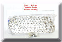 Drive Chain Chrome Plated Color Pitch 530 x114 Links ATV Motorcycle  No-Oring
