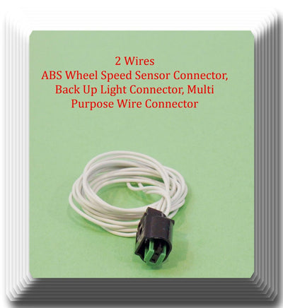 Multi Purpose 2 Wires Connector Fits: ABS Wheel Speed Sensor ,Back Up Light &